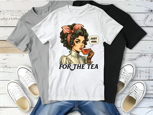 Here for The Tea T-Shirt